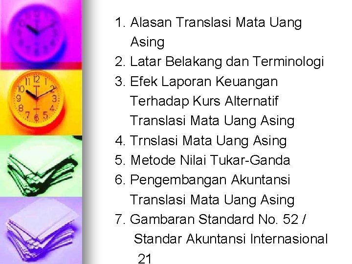 1. Alasan Translasi Mata Uang Asing 2. Latar Belakang dan Terminologi 3. Efek Laporan