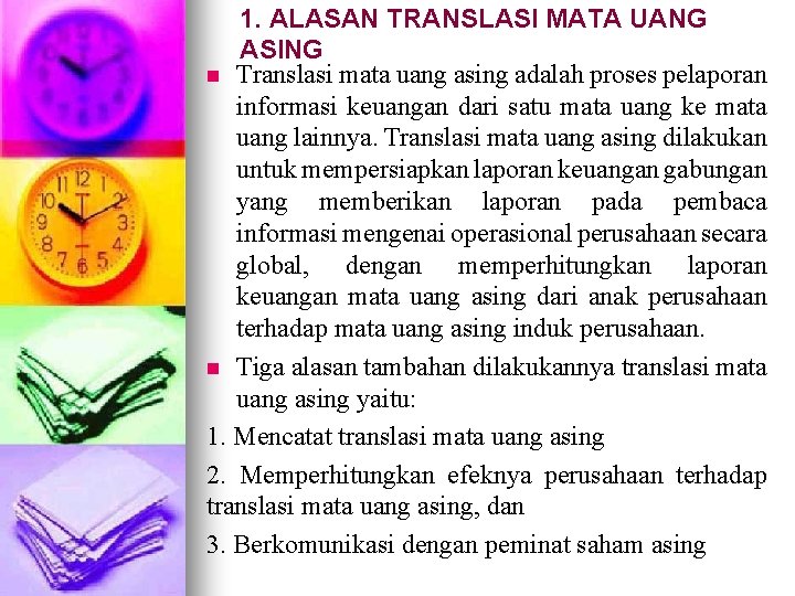 1. ALASAN TRANSLASI MATA UANG ASING n Translasi mata uang asing adalah proses pelaporan