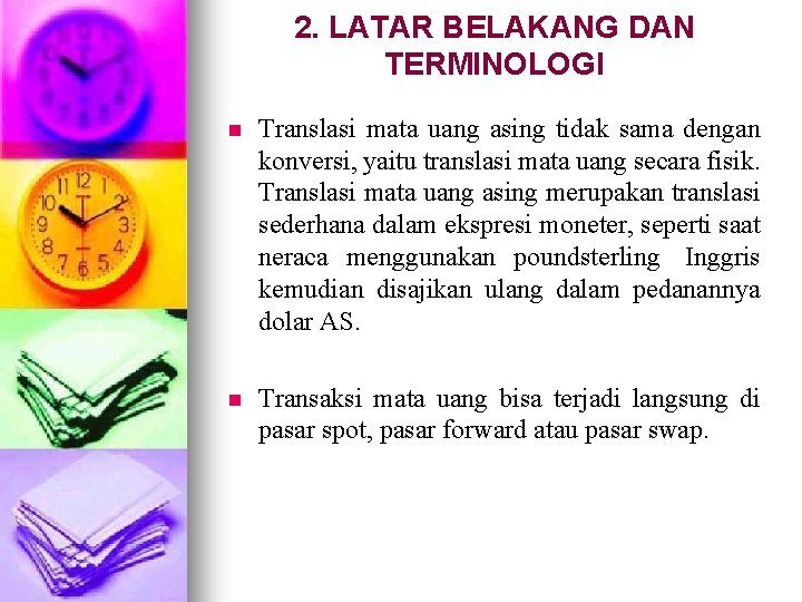 2. LATAR BELAKANG DAN TERMINOLOGI n Translasi mata uang asing tidak sama dengan konversi,