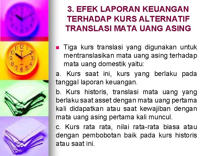 3. EFEK LAPORAN KEUANGAN TERHADAP KURS ALTERNATIF TRANSLASI MATA UANG ASING Tiga kurs translasi