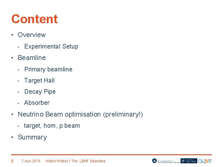 Content • Overview - Experimental Setup • Beamline - Primary beamline - Target Hall