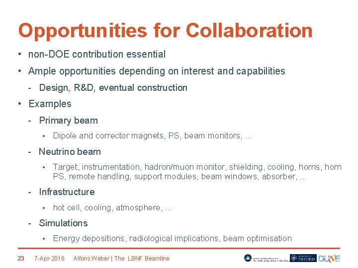 Opportunities for Collaboration • non-DOE contribution essential • Ample opportunities depending on interest and