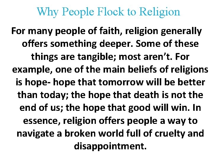 Why People Flock to Religion For many people of faith, religion generally offers something