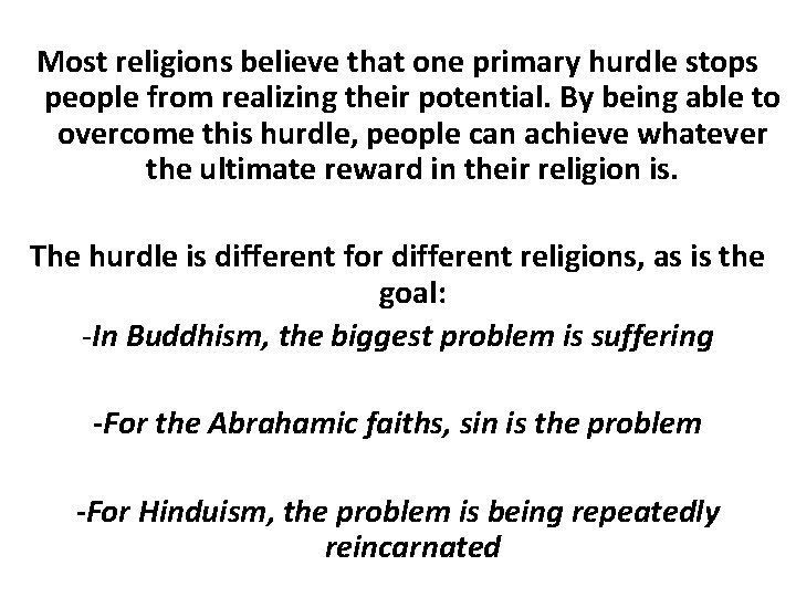 Most religions believe that one primary hurdle stops people from realizing their potential. By