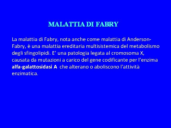 MALATTIA DI FABRY La malattia di Fabry, nota anche come malattia di Anderson. Fabry,