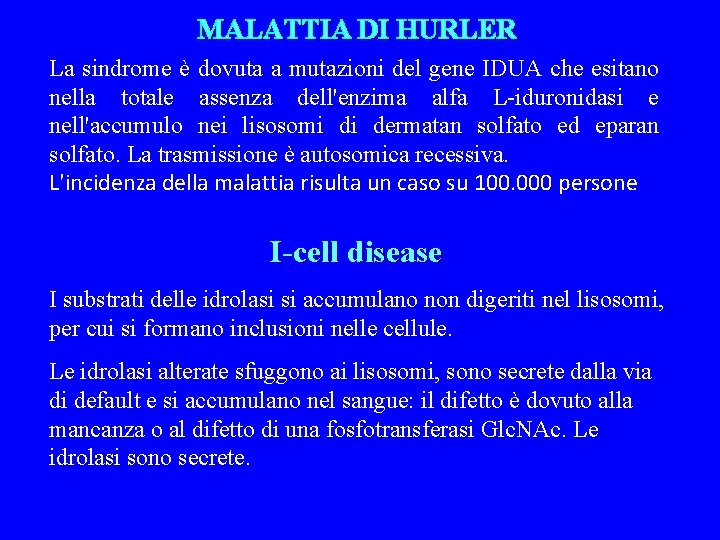 MALATTIA DI HURLER La sindrome è dovuta a mutazioni del gene IDUA che esitano