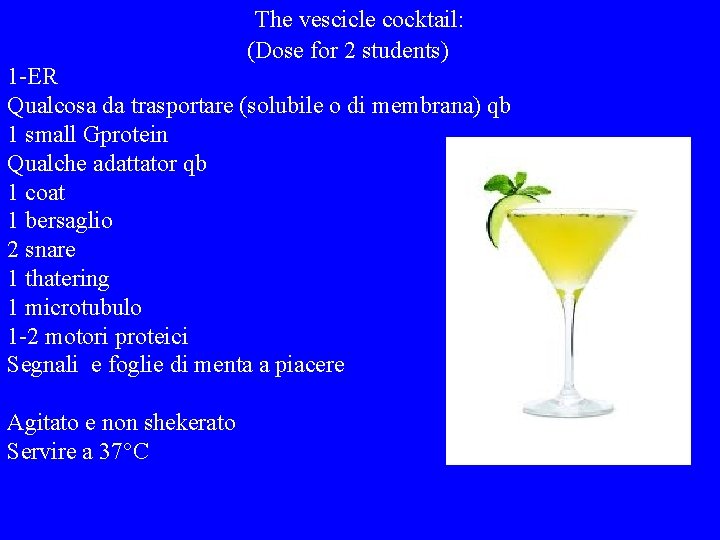 The vescicle cocktail: (Dose for 2 students) 1 -ER Qualcosa da trasportare (solubile o