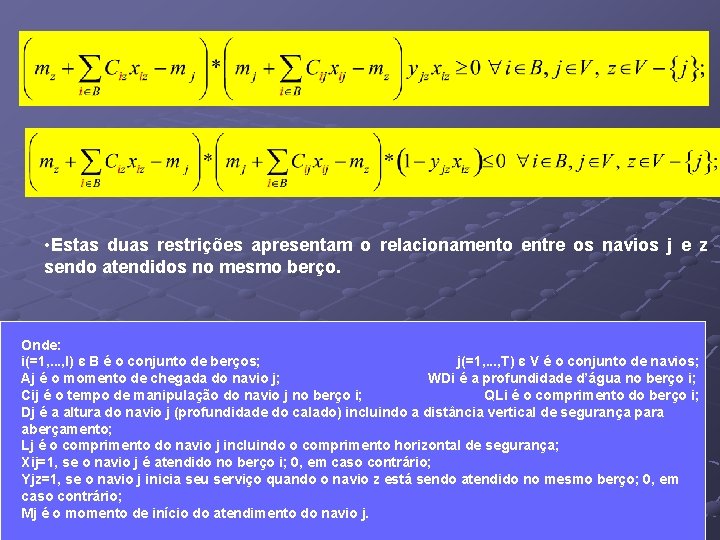  • Estas duas restrições apresentam o relacionamento entre os navios j e z