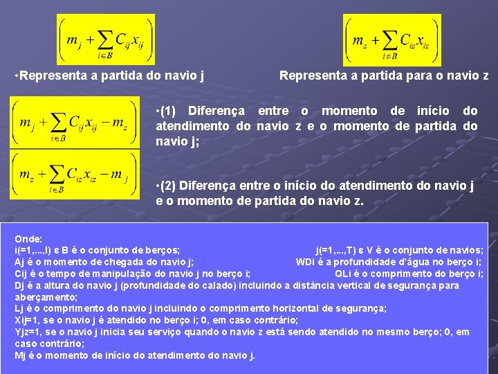  • Representa a partida do navio j Representa a partida para o navio