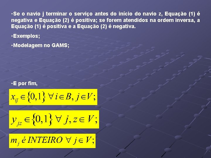  • Se o navio j terminar o serviço antes do início do navio