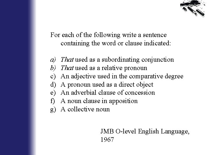 For each of the following write a sentence containing the word or clause indicated: