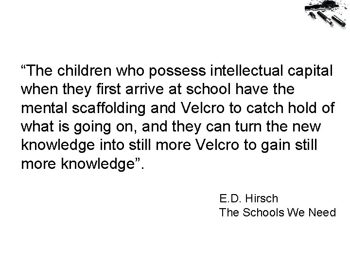 “The children who possess intellectual capital when they first arrive at school have the