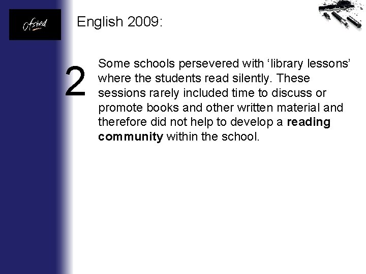 English 2009: 2 Some schools persevered with ‘library lessons’ where the students read silently.