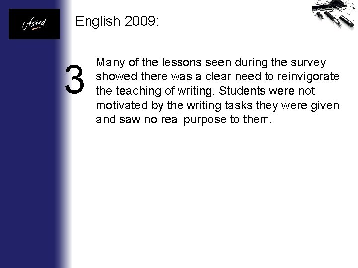 English 2009: 3 Many of the lessons seen during the survey showed there was