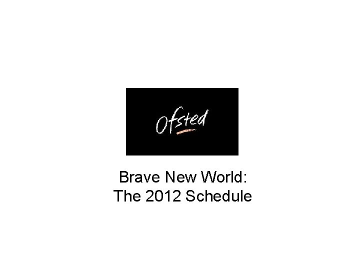 Brave New World: The 2012 Schedule 