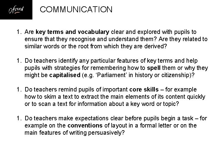 COMMUNICATION 1. Are key terms and vocabulary clear and explored with pupils to ensure