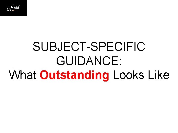 SUBJECT-SPECIFIC GUIDANCE: What Outstanding Looks Like 