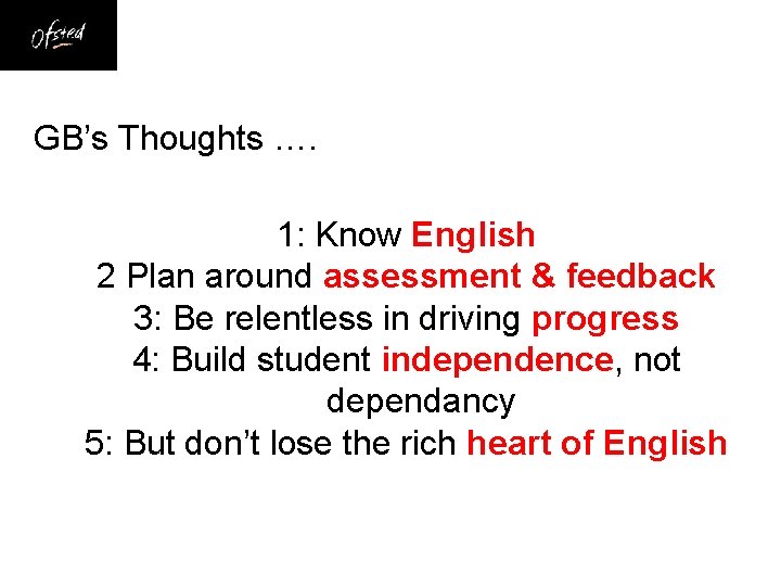 GB’s Thoughts …. 1: Know English 2 Plan around assessment & feedback 3: Be