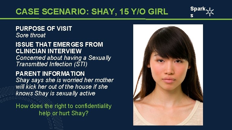 CASE SCENARIO: SHAY, 15 Y/O GIRL PURPOSE OF VISIT Sore throat ISSUE THAT EMERGES