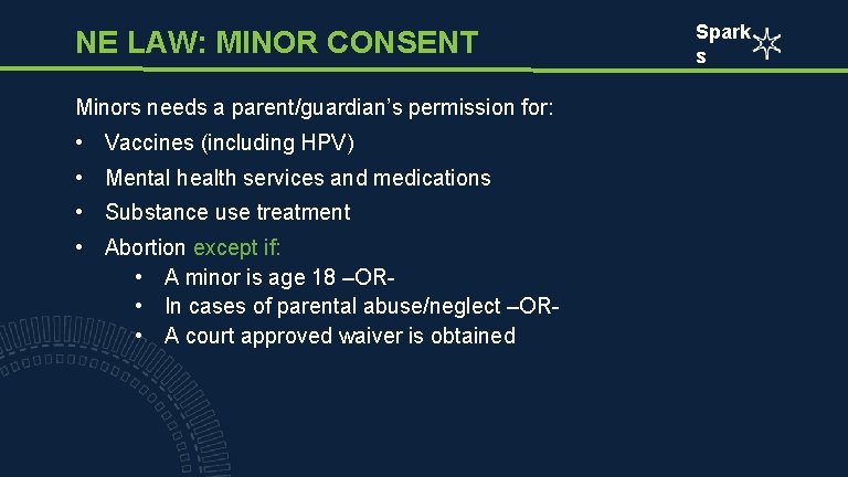 NE LAW: MINOR CONSENT Minors needs a parent/guardian’s permission for: • Vaccines (including HPV)