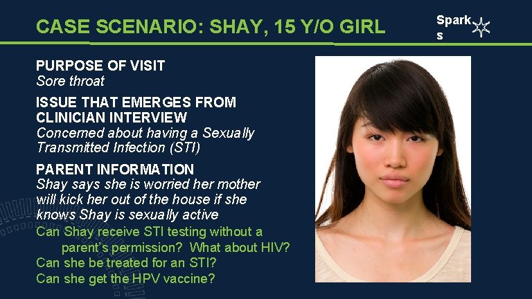 CASE SCENARIO: SHAY, 15 Y/O GIRL PURPOSE OF VISIT Sore throat ISSUE THAT EMERGES