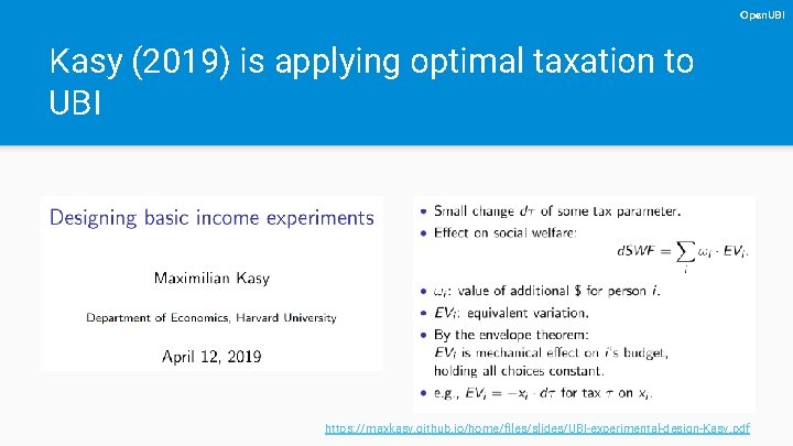 Open. UBI Kasy (2019) is applying optimal taxation to UBI https: //maxkasy. github. io/home/files/slides/UBI-experimental-design-Kasy.