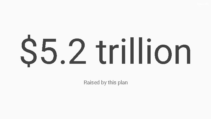 Open. UBI $5. 2 trillion Raised by this plan 