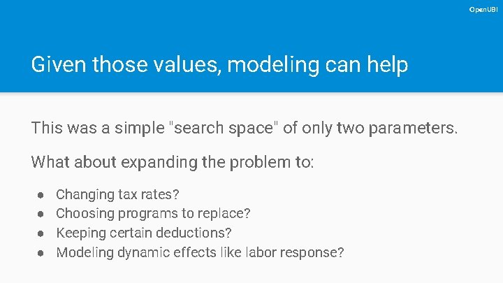 Open. UBI Given those values, modeling can help This was a simple "search space"