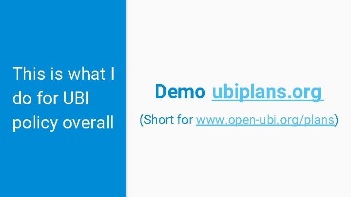 Open. UBI This is what I do for UBI policy overall Demo ubiplans. org