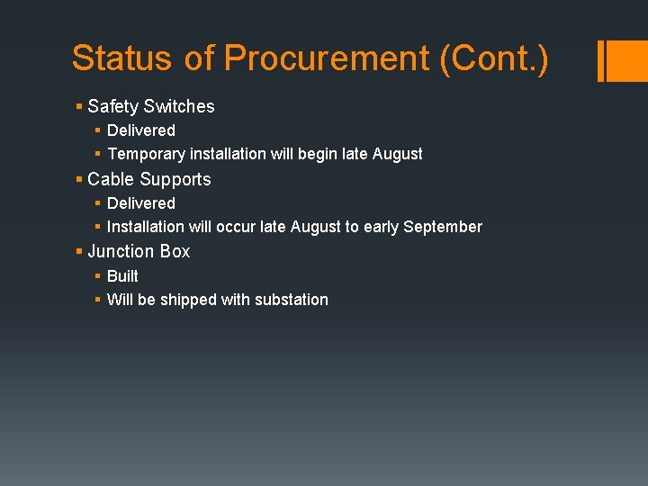 Status of Procurement (Cont. ) § Safety Switches § Delivered § Temporary installation will