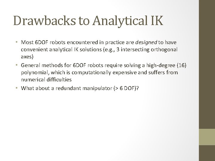 Drawbacks to Analytical IK • Most 6 DOF robots encountered in practice are designed