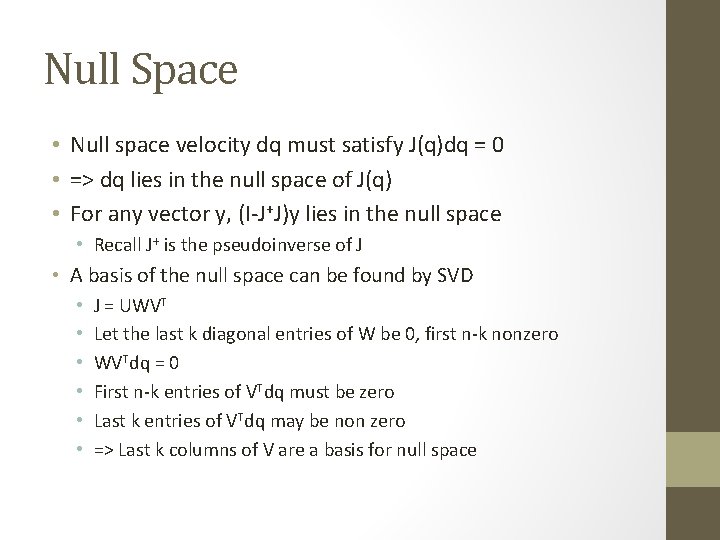 Null Space • Null space velocity dq must satisfy J(q)dq = 0 • =>