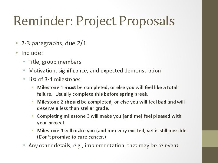 Reminder: Project Proposals • 2 -3 paragraphs, due 2/1 • Include: • Title, group