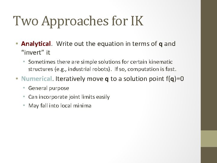 Two Approaches for IK • Analytical. Write out the equation in terms of q