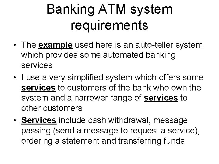 Banking ATM system requirements • The example used here is an auto-teller system which Banking ATM system requirements • The example used here is an auto-teller system which