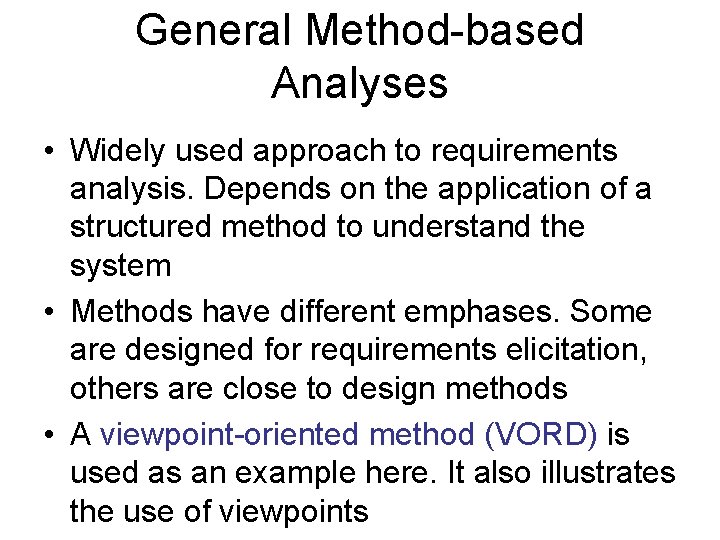 General Method-based Analyses • Widely used approach to requirements analysis. Depends on the application General Method-based Analyses • Widely used approach to requirements analysis. Depends on the application