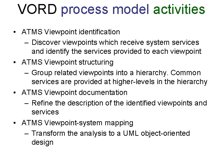 VORD process model activities • ATMS Viewpoint identification – Discover viewpoints which receive system VORD process model activities • ATMS Viewpoint identification – Discover viewpoints which receive system