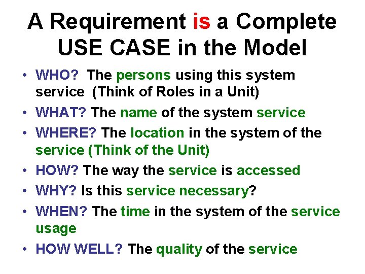 A Requirement is a Complete USE CASE in the Model • WHO? The persons A Requirement is a Complete USE CASE in the Model • WHO? The persons