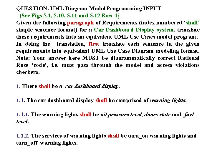QUESTION. UML Diagram Model Programming INPUT {See Figs 5. 1, 5. 10, 5. 11 QUESTION. UML Diagram Model Programming INPUT {See Figs 5. 1, 5. 10, 5. 11