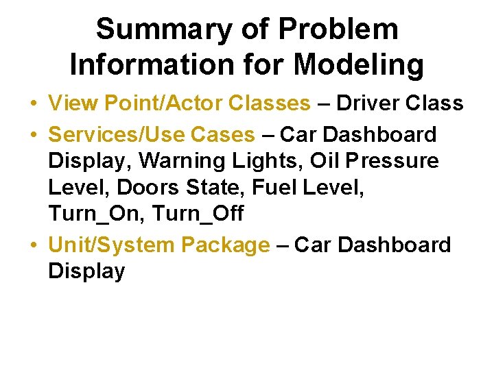 Summary of Problem Information for Modeling • View Point/Actor Classes – Driver Class • Summary of Problem Information for Modeling • View Point/Actor Classes – Driver Class •