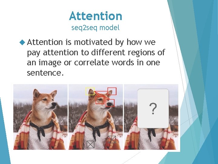 Attention seq 2 seq model Attention is motivated by how we pay attention to