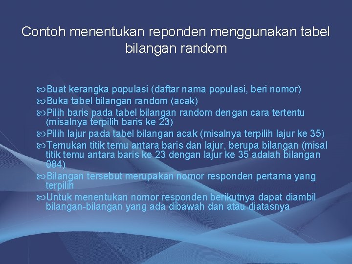 Contoh menentukan reponden menggunakan tabel bilangan random Buat kerangka populasi (daftar nama populasi, beri