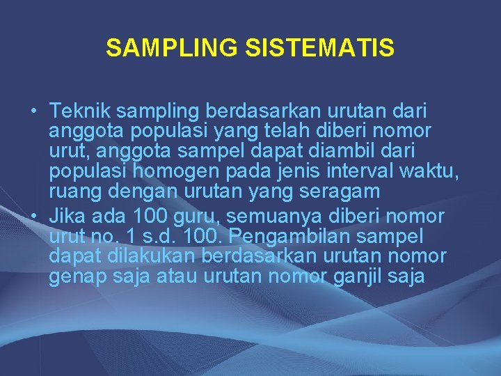 SAMPLING SISTEMATIS • Teknik sampling berdasarkan urutan dari anggota populasi yang telah diberi nomor