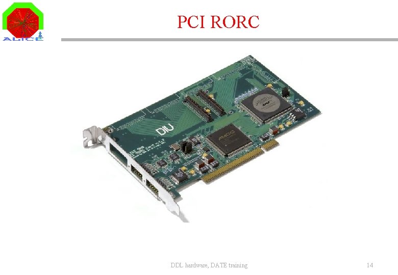 PCI RORC DDL hardware, DATE training 14 