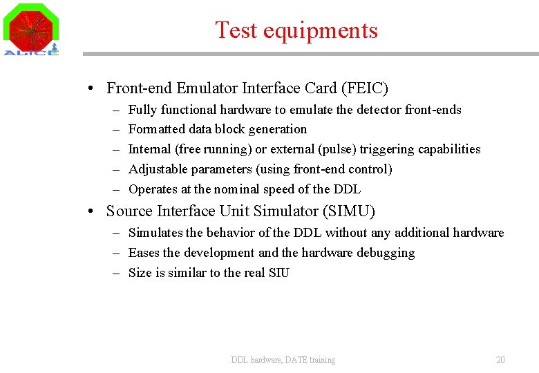 Test equipments • Front-end Emulator Interface Card (FEIC) – – – Fully functional hardware