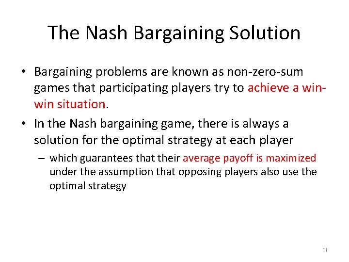 The Nash Bargaining Solution • Bargaining problems are known as non-zero-sum games that participating