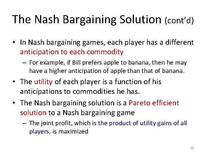 The Nash Bargaining Solution (cont’d) • In Nash bargaining games, each player has a