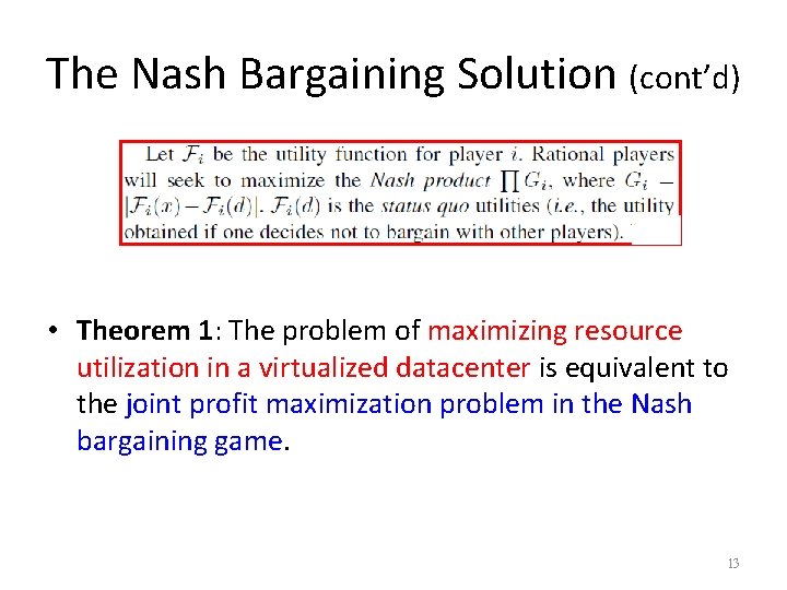 The Nash Bargaining Solution (cont’d) • Theorem 1: The problem of maximizing resource utilization