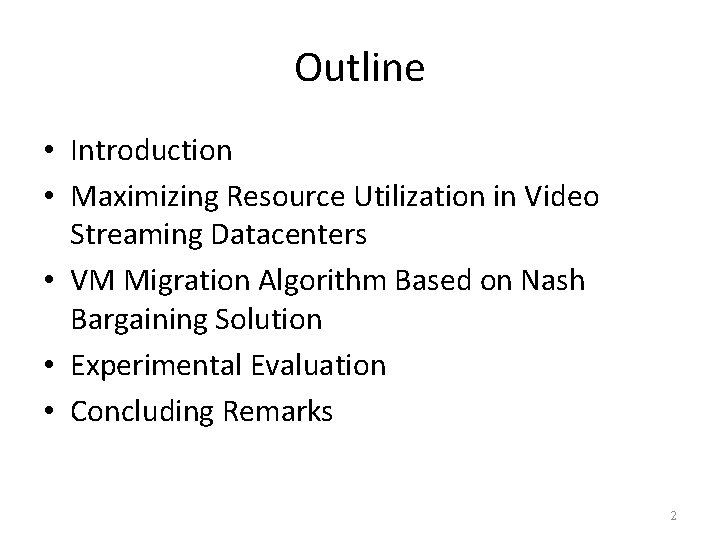 Outline • Introduction • Maximizing Resource Utilization in Video Streaming Datacenters • VM Migration