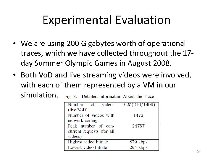 Experimental Evaluation • We are using 200 Gigabytes worth of operational traces, which we
